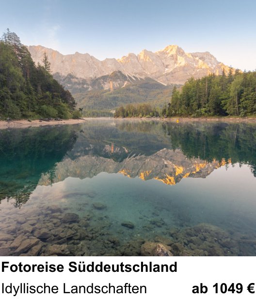 Kontrastreicher Fotoworkshop: Fotoreise Süddeutschland – Idyllische Landschaften